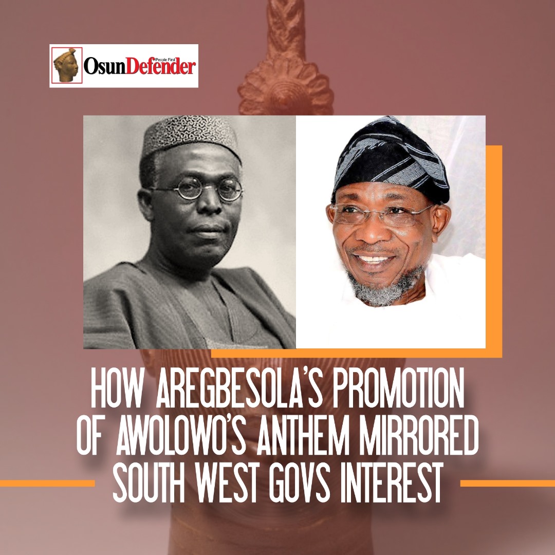 How Aregbesola’s Promotion Of Awolowo’s Anthem Mirrored South West Govs Interest