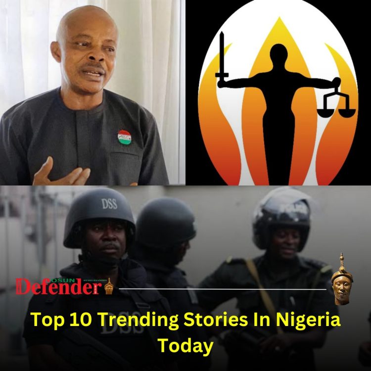 Top 10 Trending Stories In Nigeria Today