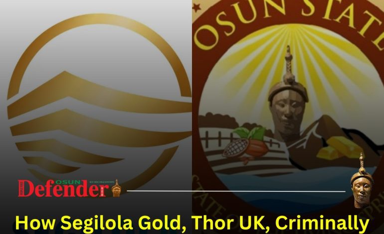 How Segilola Gold, Thor UK, Criminally Stripped Osun Of Its Gold Assets – Govt