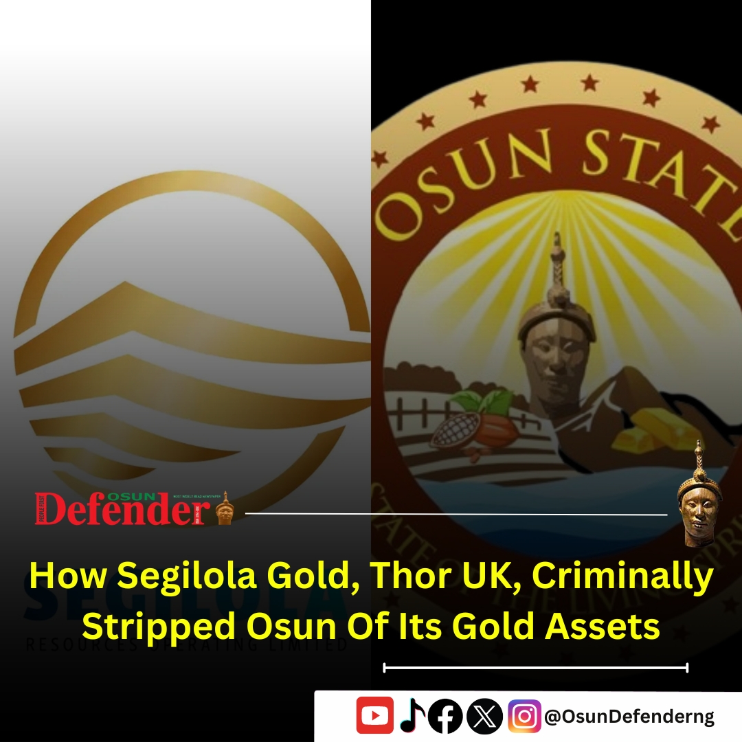 How Segilola Gold, Thor UK, Criminally Stripped Osun Of Its Gold Assets – Govt