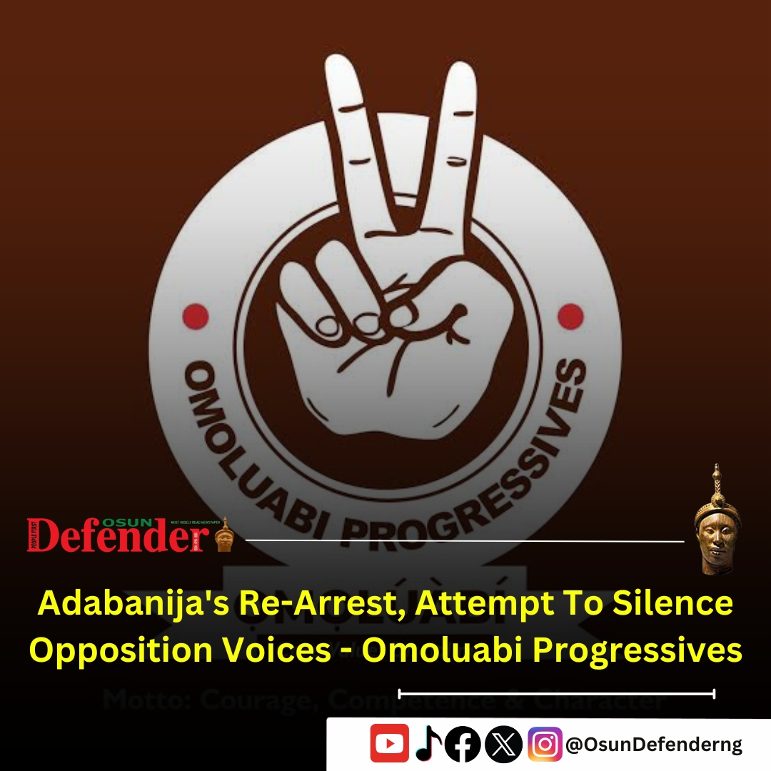 Adabanija’s Re-Arrest, Attempt To Silence Opposition Voices – Omoluabi Progressives