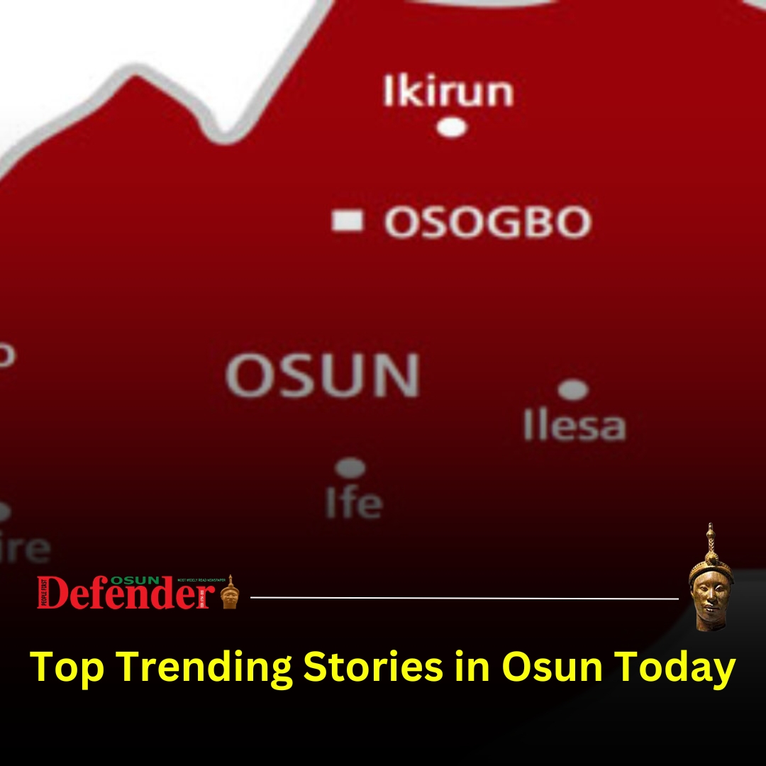 Top Trending Stories In Osun Today