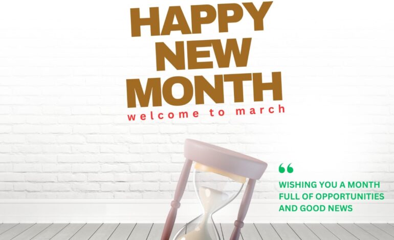 50 Happy New Month Messages, Wishes And Prayers For March 2025